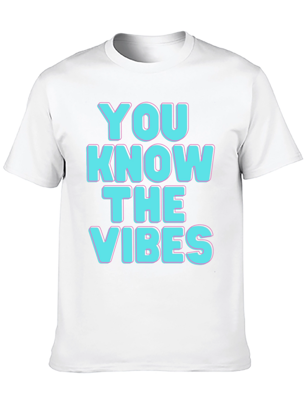 You Know The Vibes T-Shirt