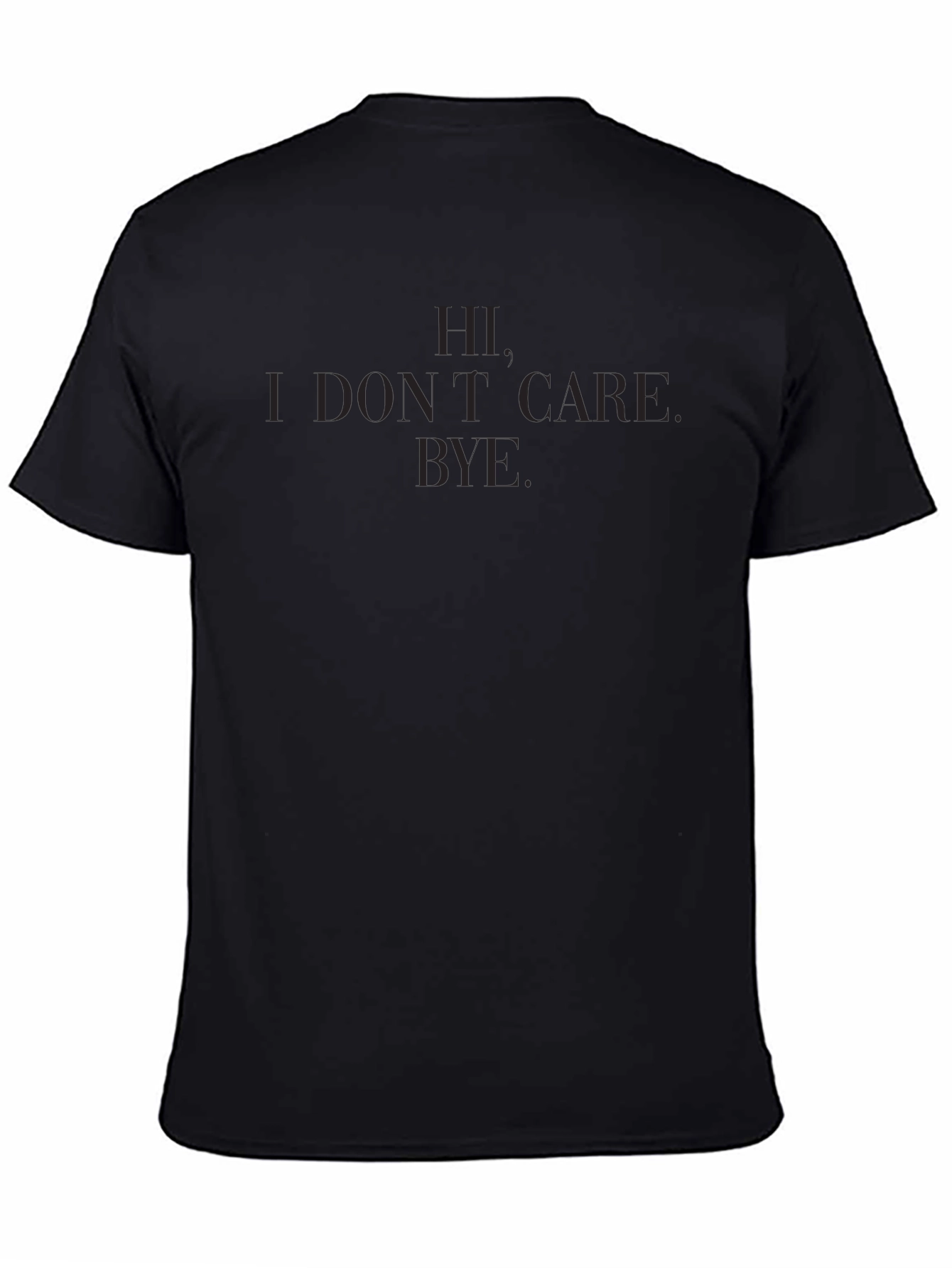 Hi. I Dont Care. Bye. T-Shirt - Black