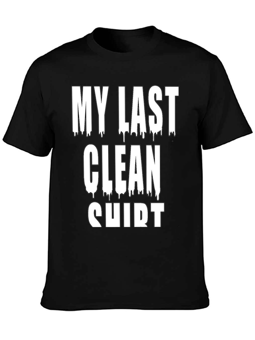 My Last Clean Shirt Graphic Tee - Black Cotton