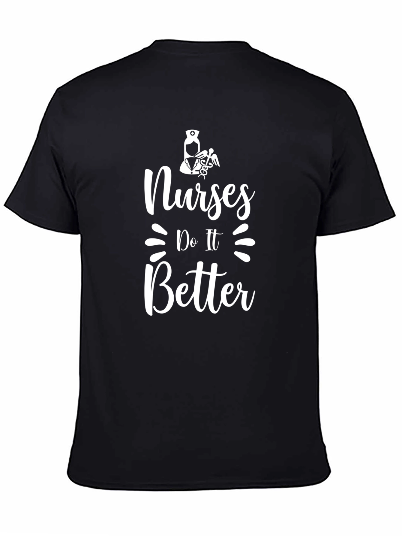 Nurses Do It Better T-Shirt - Medical Staff Appreciation