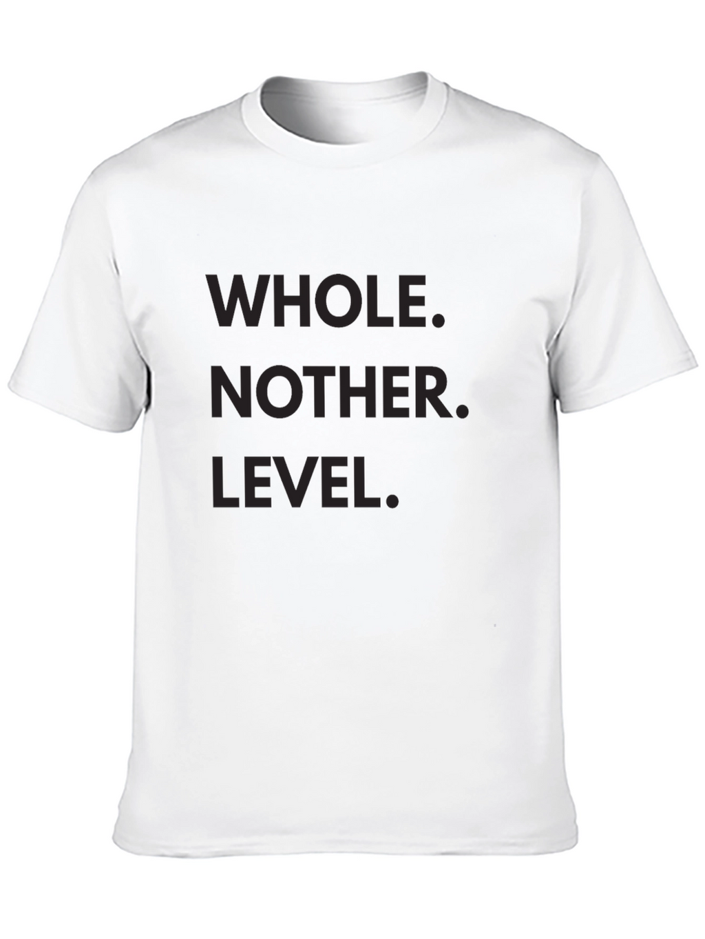 Whole Nother Level Graphic T-Shirt
