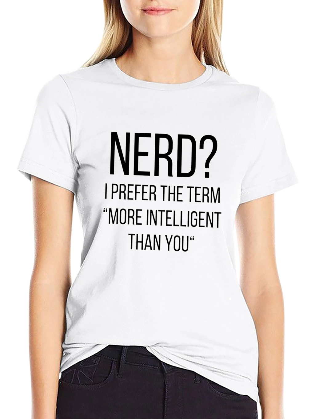 Nerd? T-Shirt - More Intelligent Than You