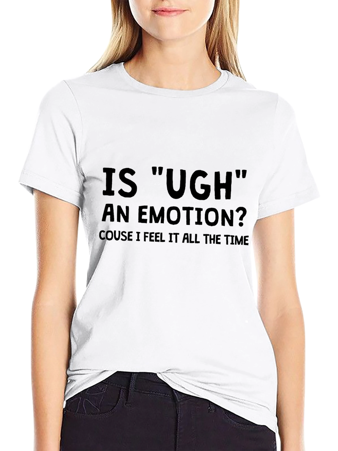 Is Ugh an Emotion T-Shirt - Funny Sarcastic Tee