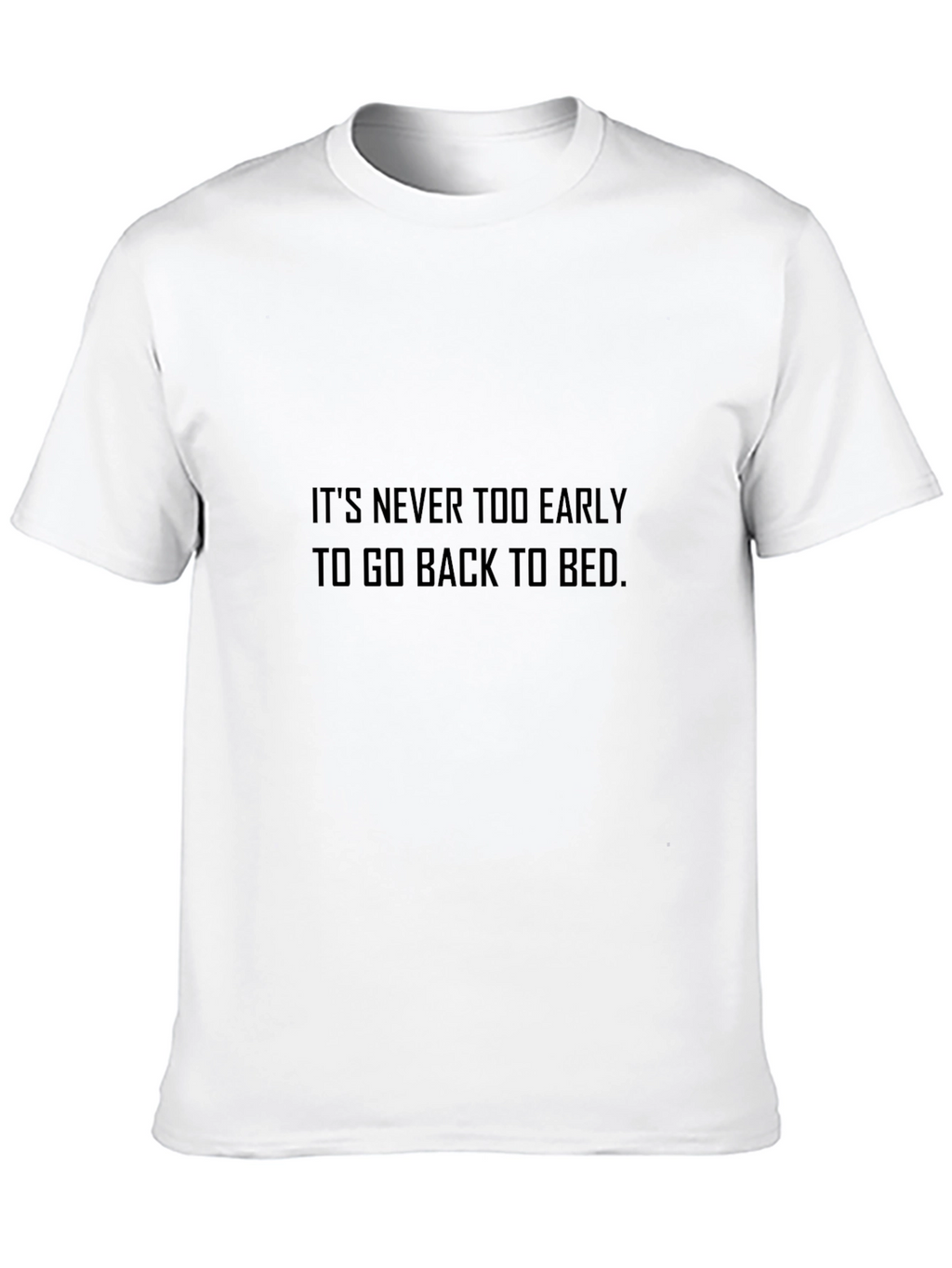 Funny Slogan Graphic Tee - Its Never Too Early