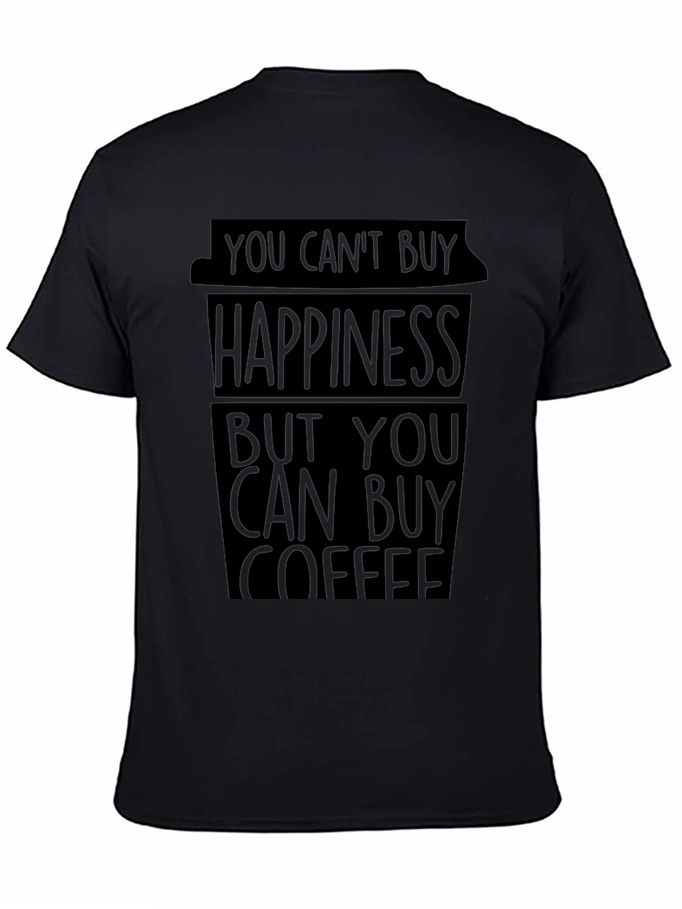 Coffee Happiness T-Shirt - You Cant Buy Happiness But Coffee