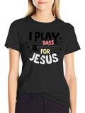 I Play Bass for Jesus Graphic T-Shirt
