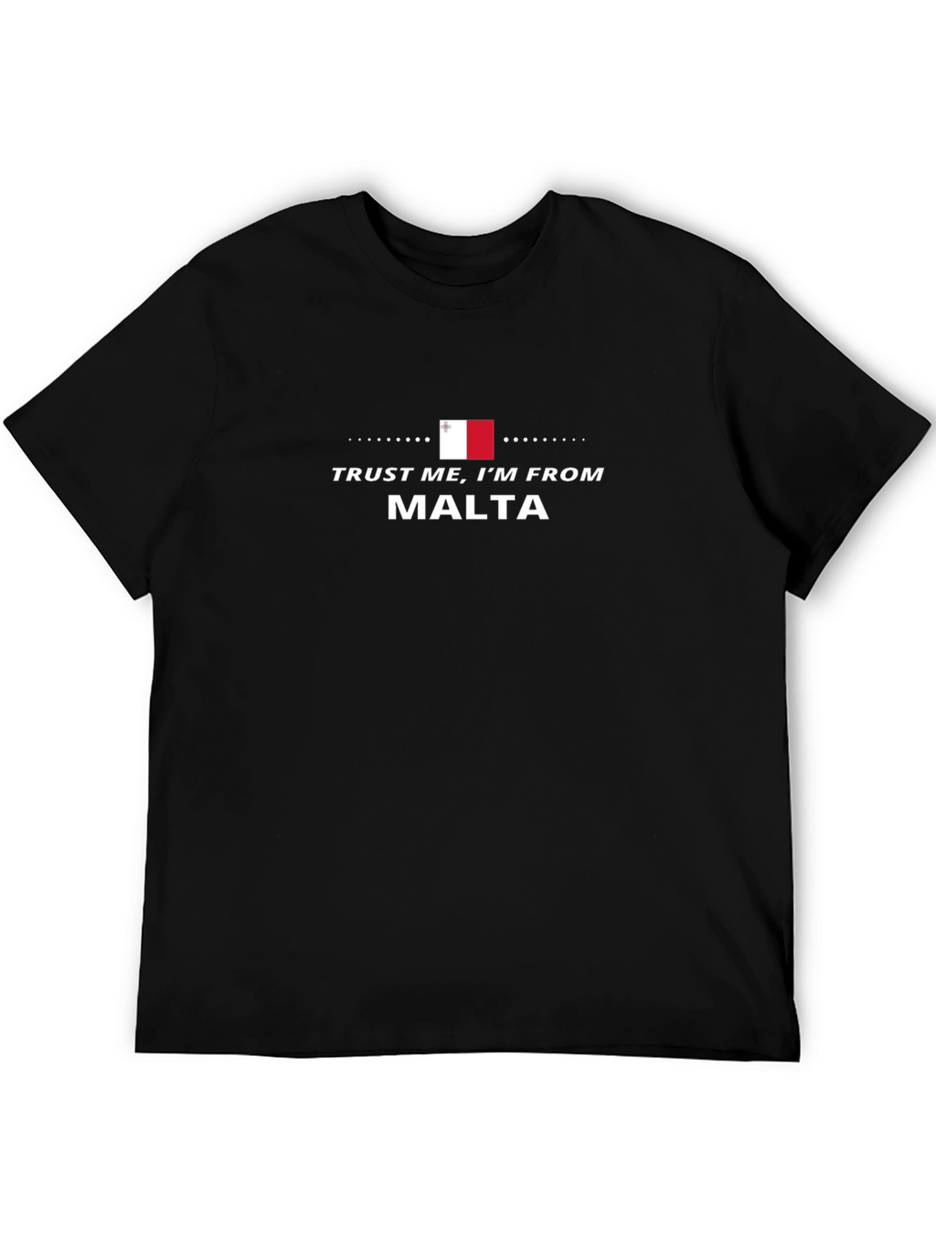 Trust Me Im From Malta T-Shirt