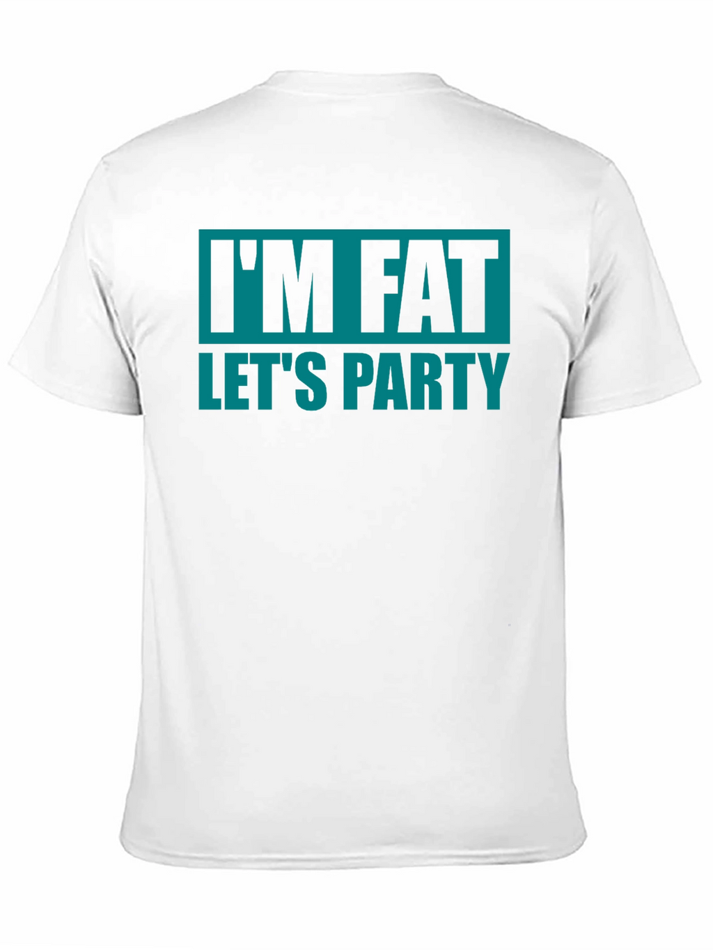 Im Fat Lets Party T-Shirt - Funny Graphic Tee