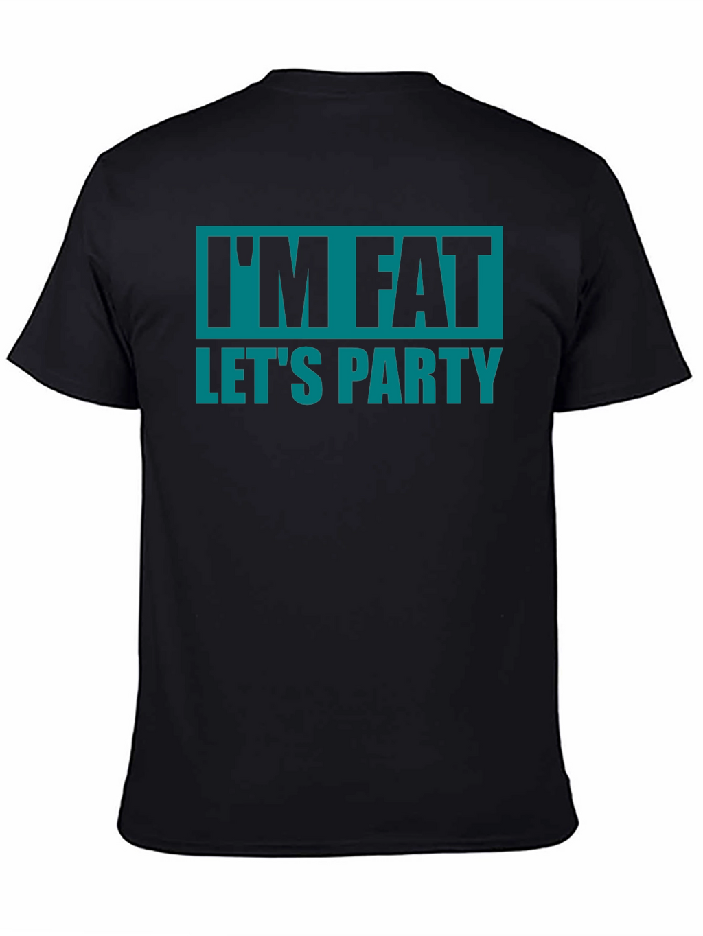 Im Fat Lets Party T-Shirt - Funny Graphic Tee