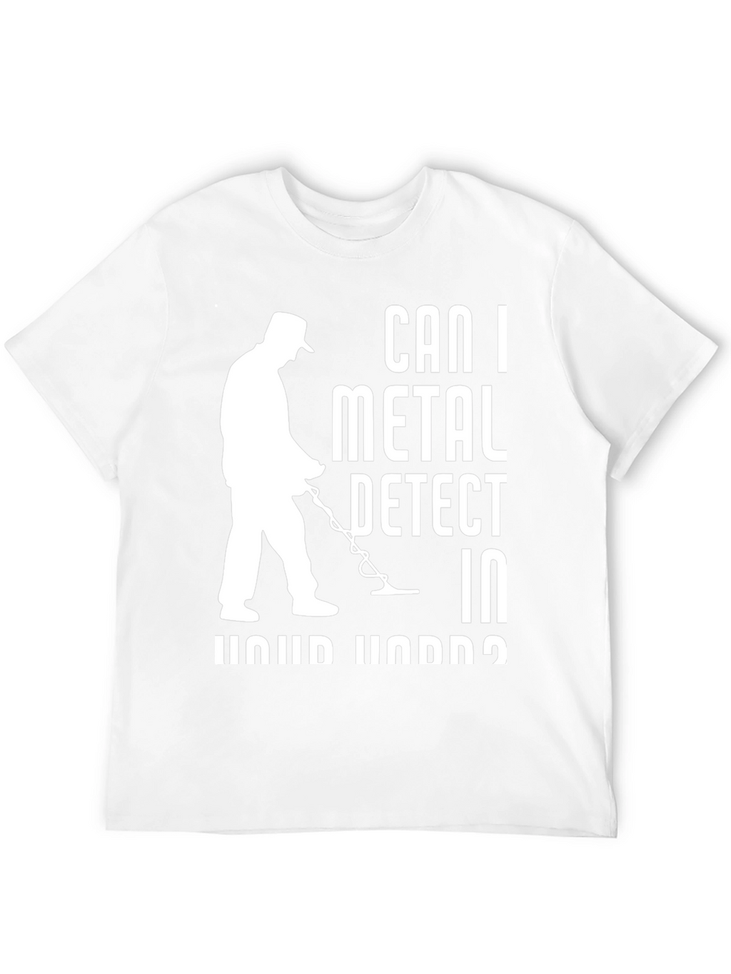 Can I Metal Detect T-Shirt - Hobby Apparel