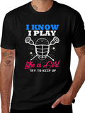 I Know I Play Like a Girl Lacrosse T-Shirt
