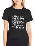 Super Mom Wife Super Tired Graphic T-Shirt