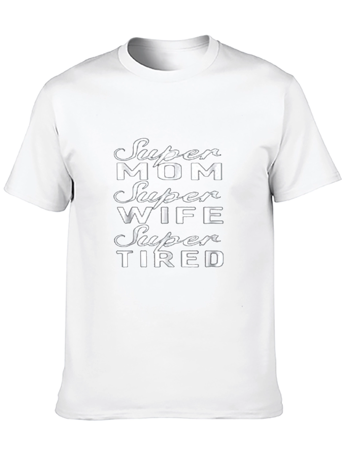 Super Mom Wife Super Tired Graphic T-Shirt