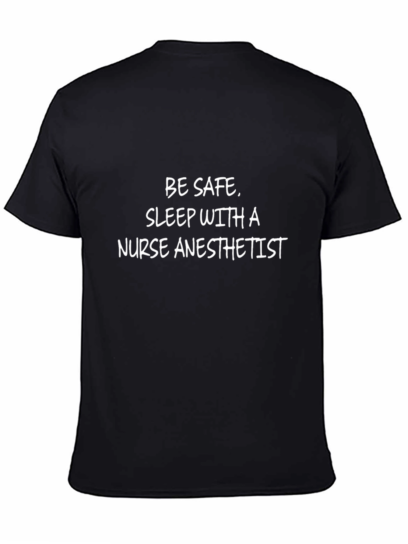Nurse Anesthetist T-Shirt - Be Safe Sleep With A Nurse