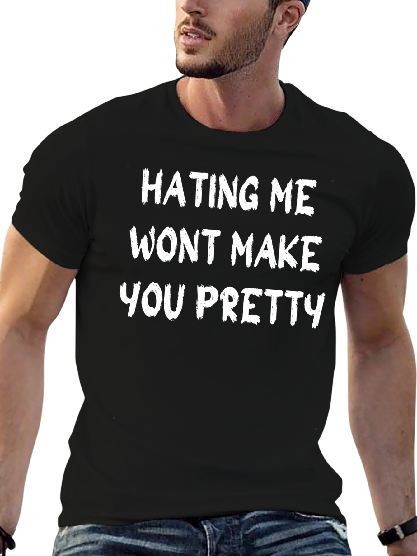 Hating Me Wont Make You Pretty Slogan T-Shirt