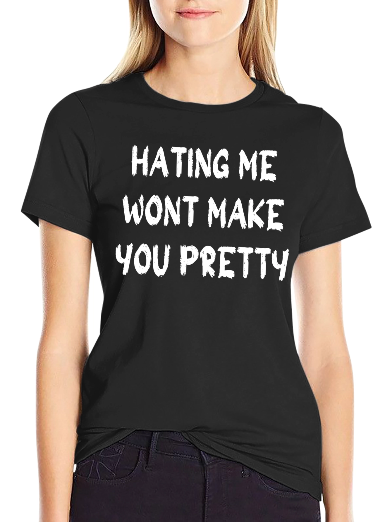 Hating Me Wont Make You Pretty Slogan T-Shirt