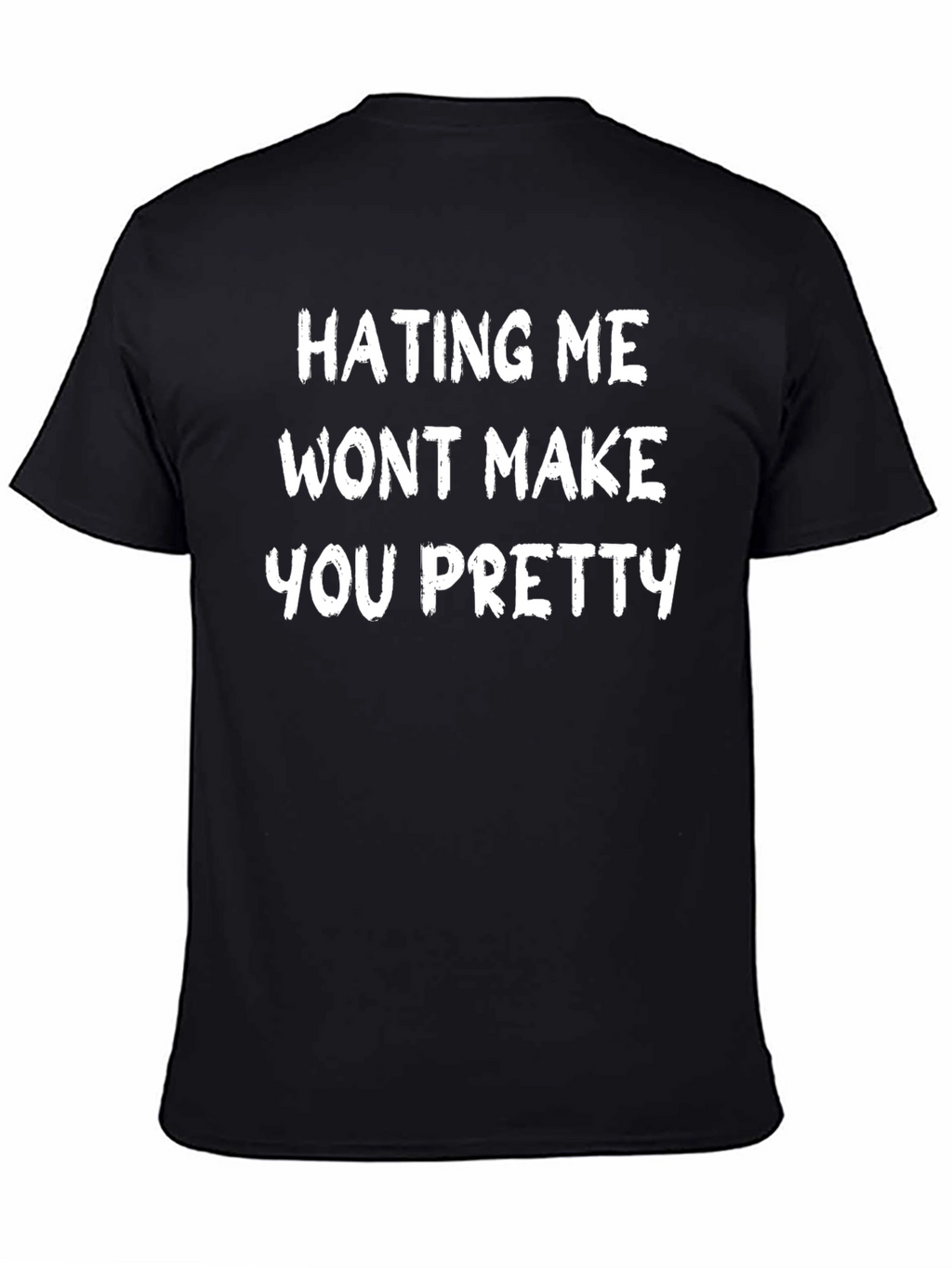 Hating Me Wont Make You Pretty Slogan T-Shirt