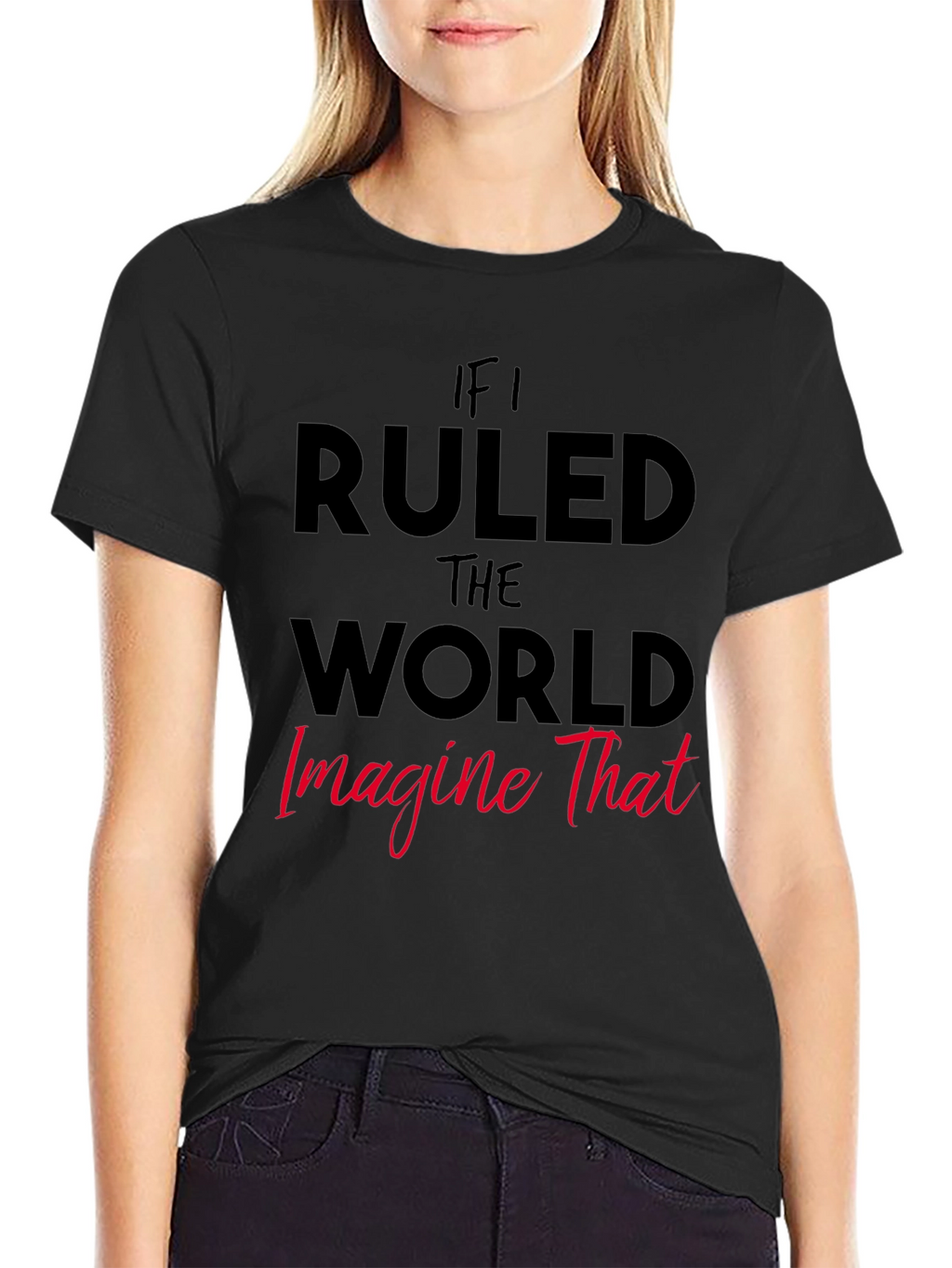 If I Ruled The World Graphic Tee
