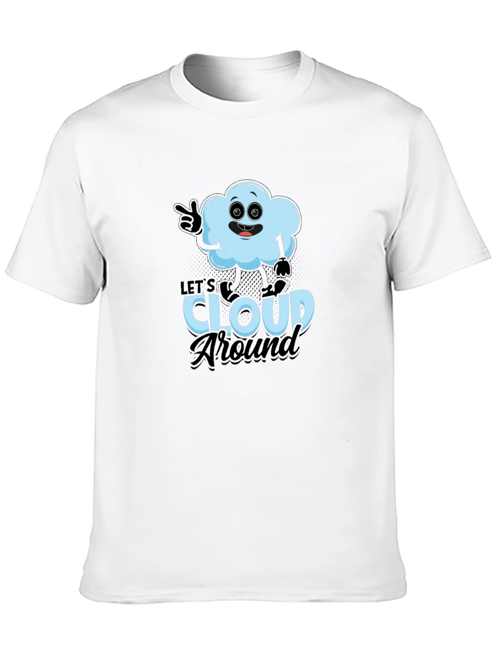 Lets Cloud Around T-Shirt - Funny Weather Tee