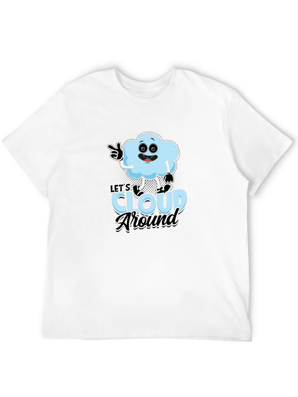 Lets Cloud Around T-Shirt - Funny Weather Tee