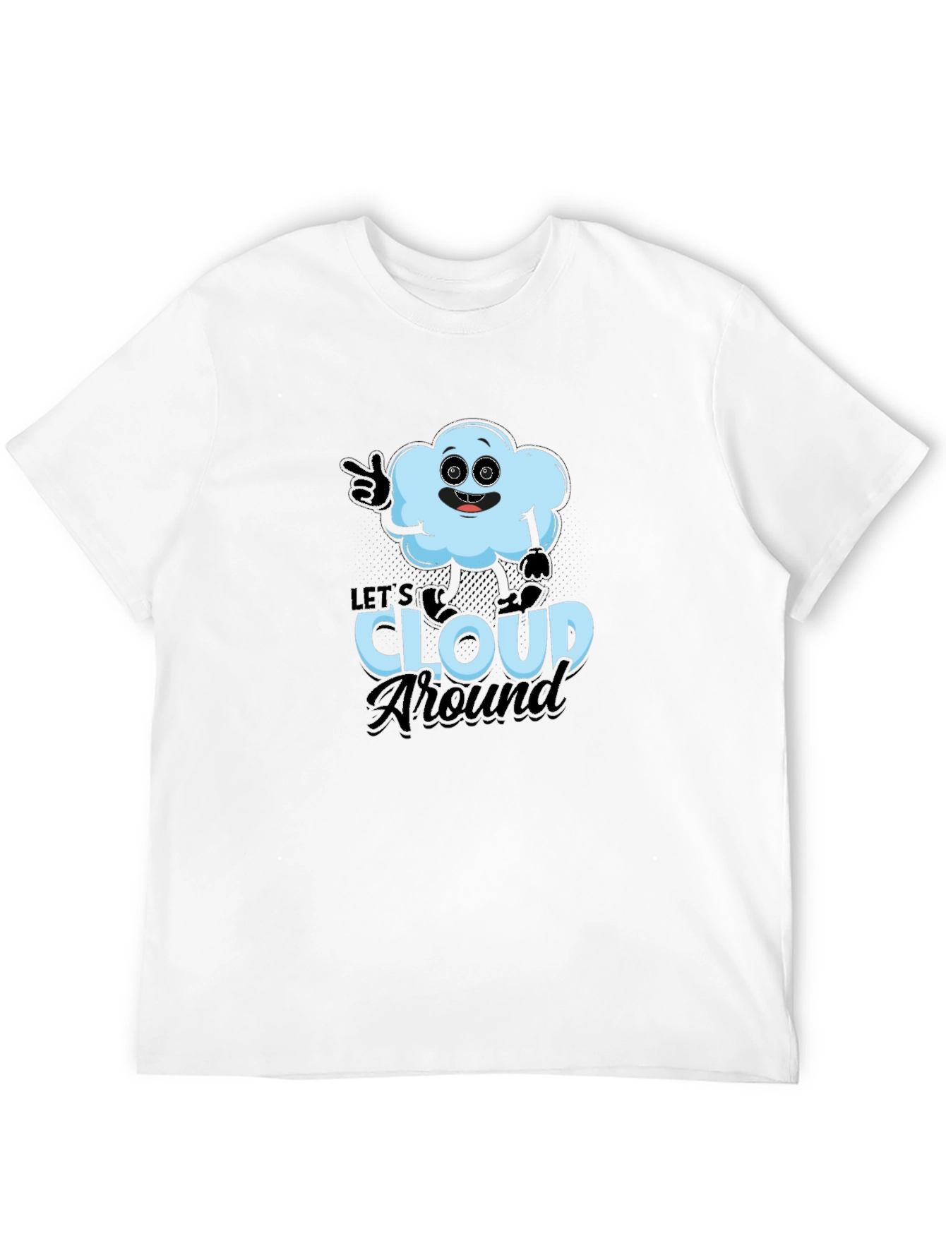 Lets Cloud Around T-Shirt - Funny Weather Tee