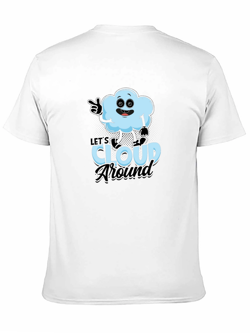 Lets Cloud Around T-Shirt - Funny Weather Tee