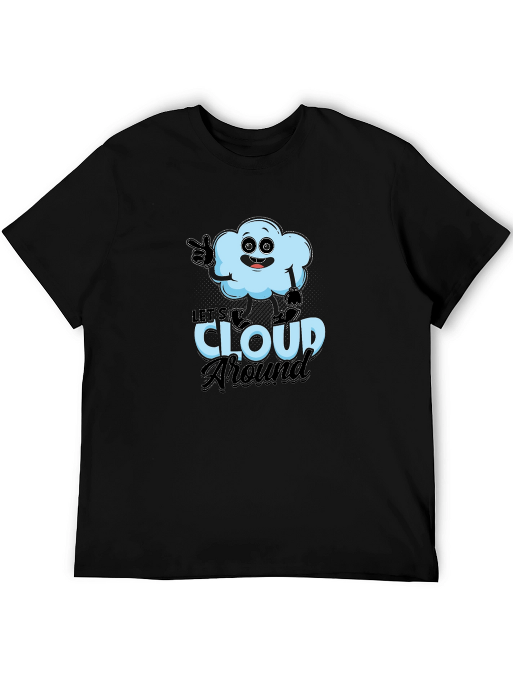 Lets Cloud Around T-Shirt - Funny Weather Tee