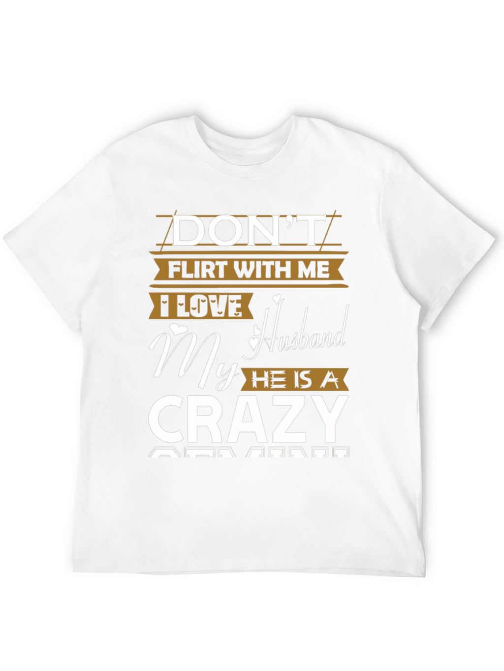 Dont Flirt Crazy Husband Graphic Tee