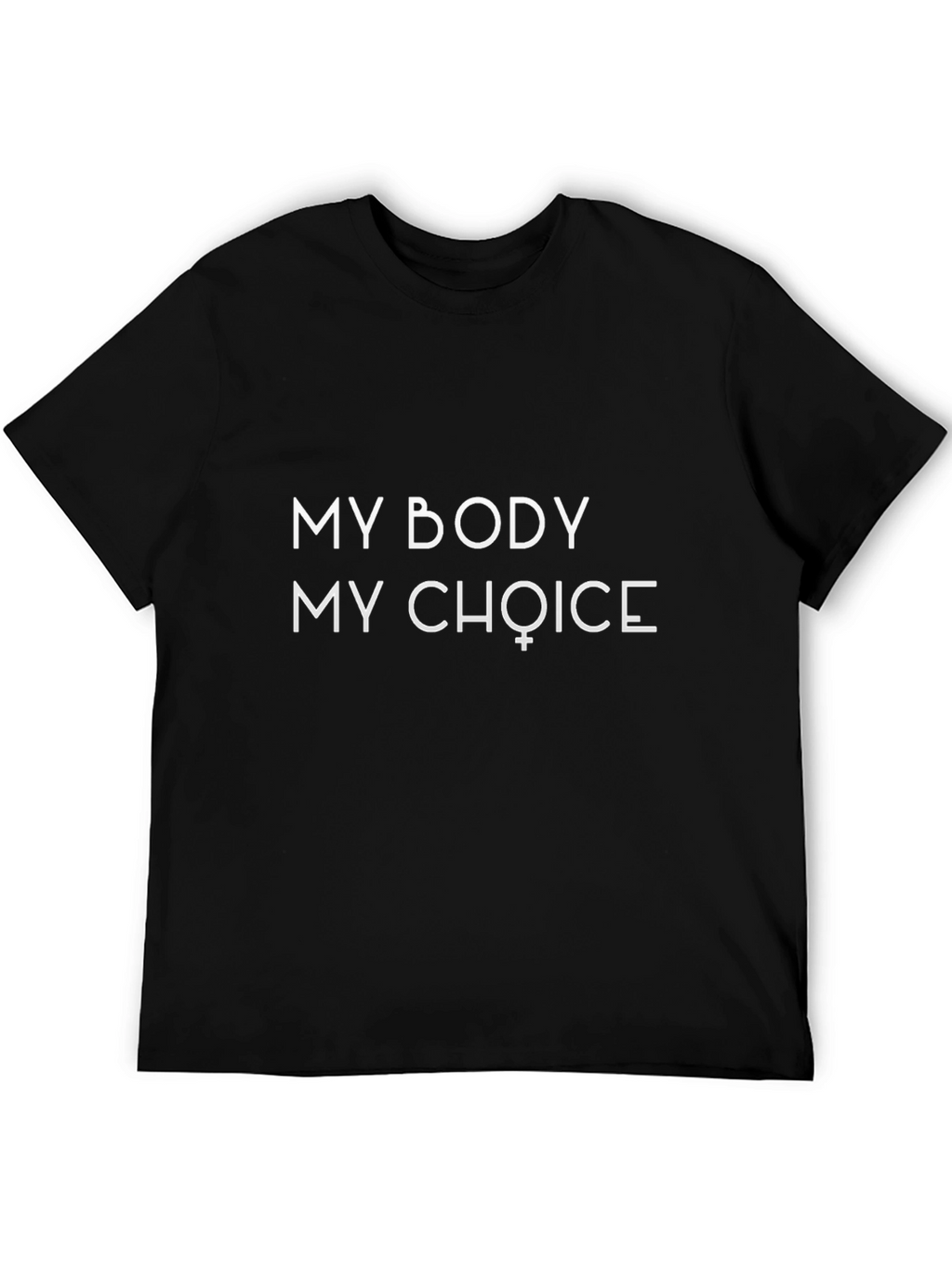 My Body My Choice T-Shirt - Pro Choice Advocacy