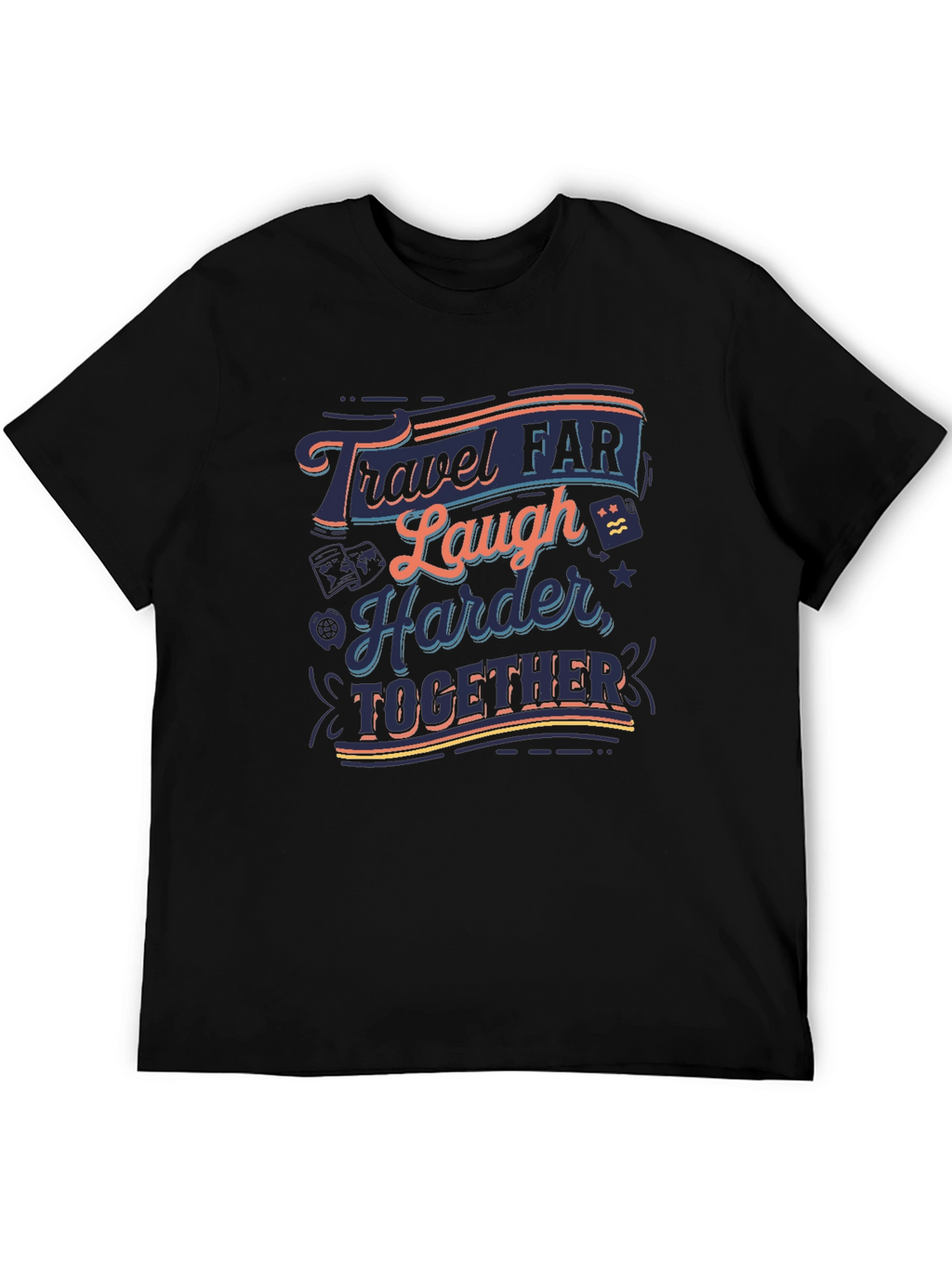 Travel Far Laugh Harder Together Black T-Shirt
