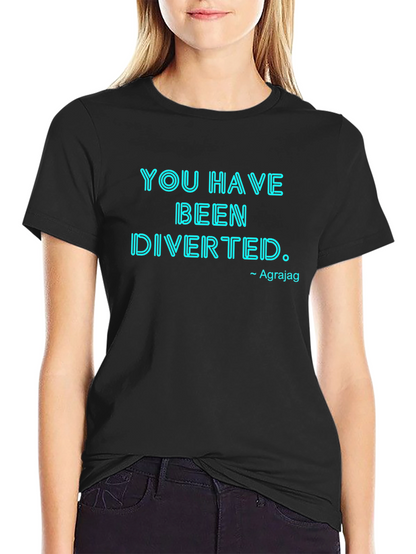 You Have Been Diverted Graphic Tee