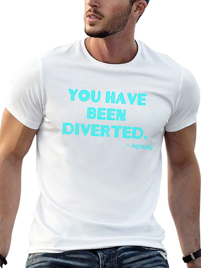 You Have Been Diverted Graphic Tee