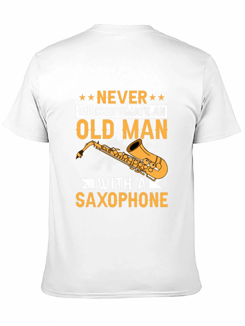 Never Underestimate an Old Man with a Saxophone T-Shirt
