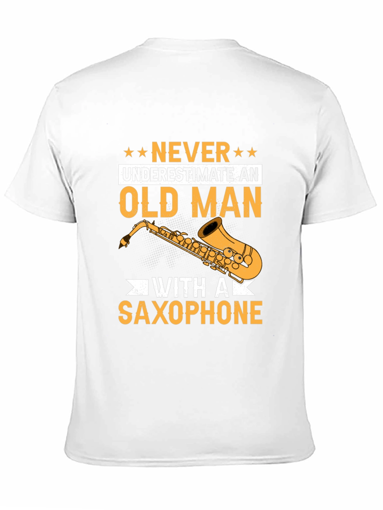 Never Underestimate an Old Man with a Saxophone T-Shirt
