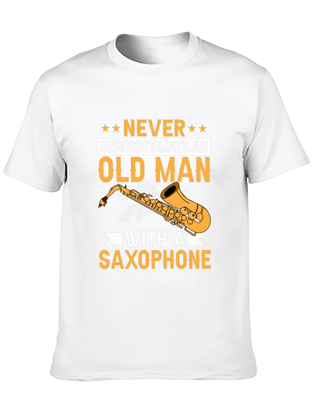 Never Underestimate an Old Man with a Saxophone T-Shirt