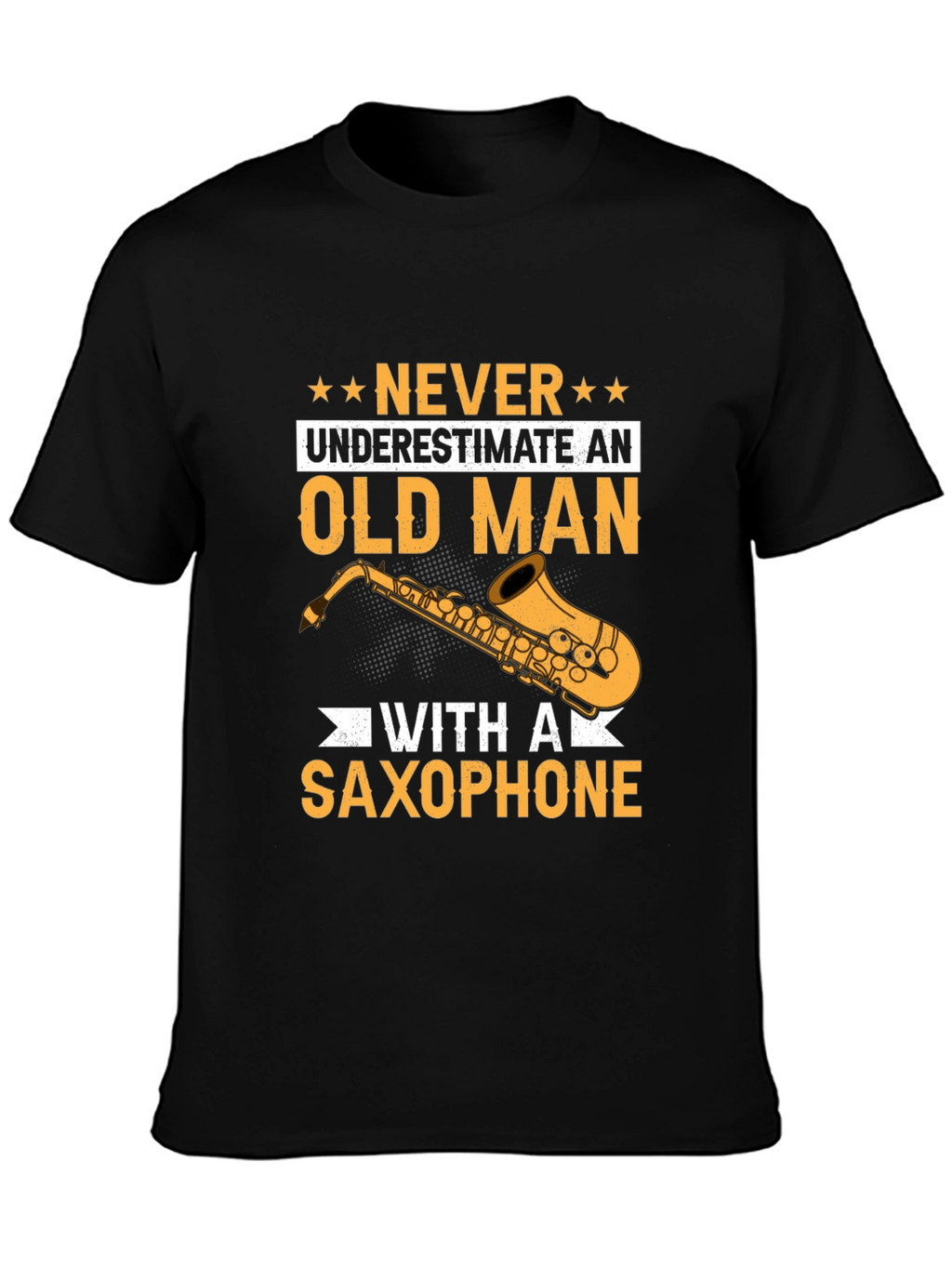 Never Underestimate an Old Man with a Saxophone T-Shirt