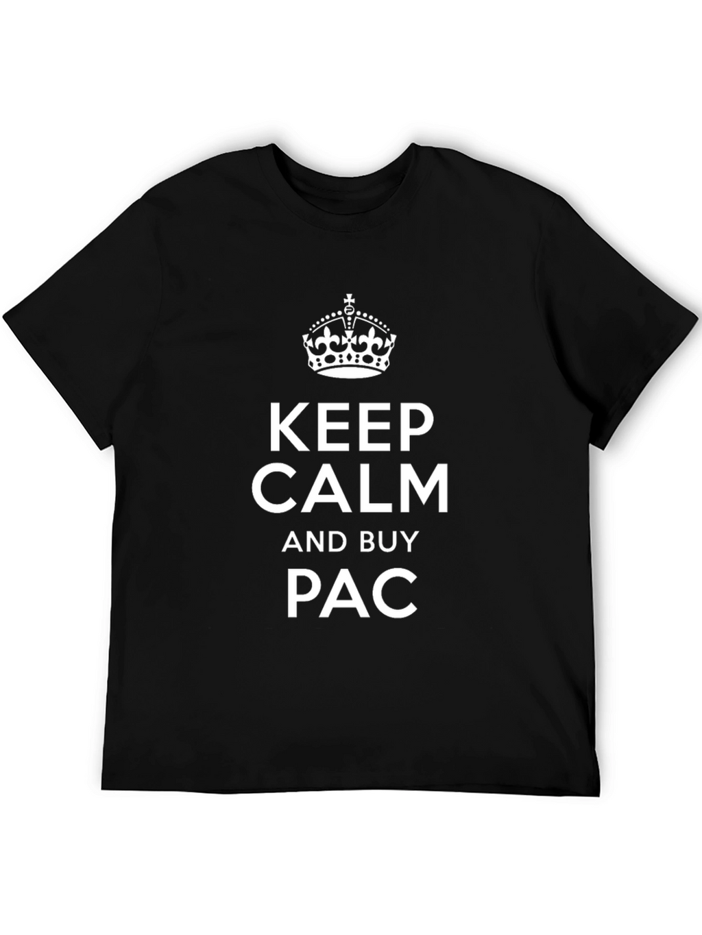 Keep Calm and Buy PAC Black T-Shirt