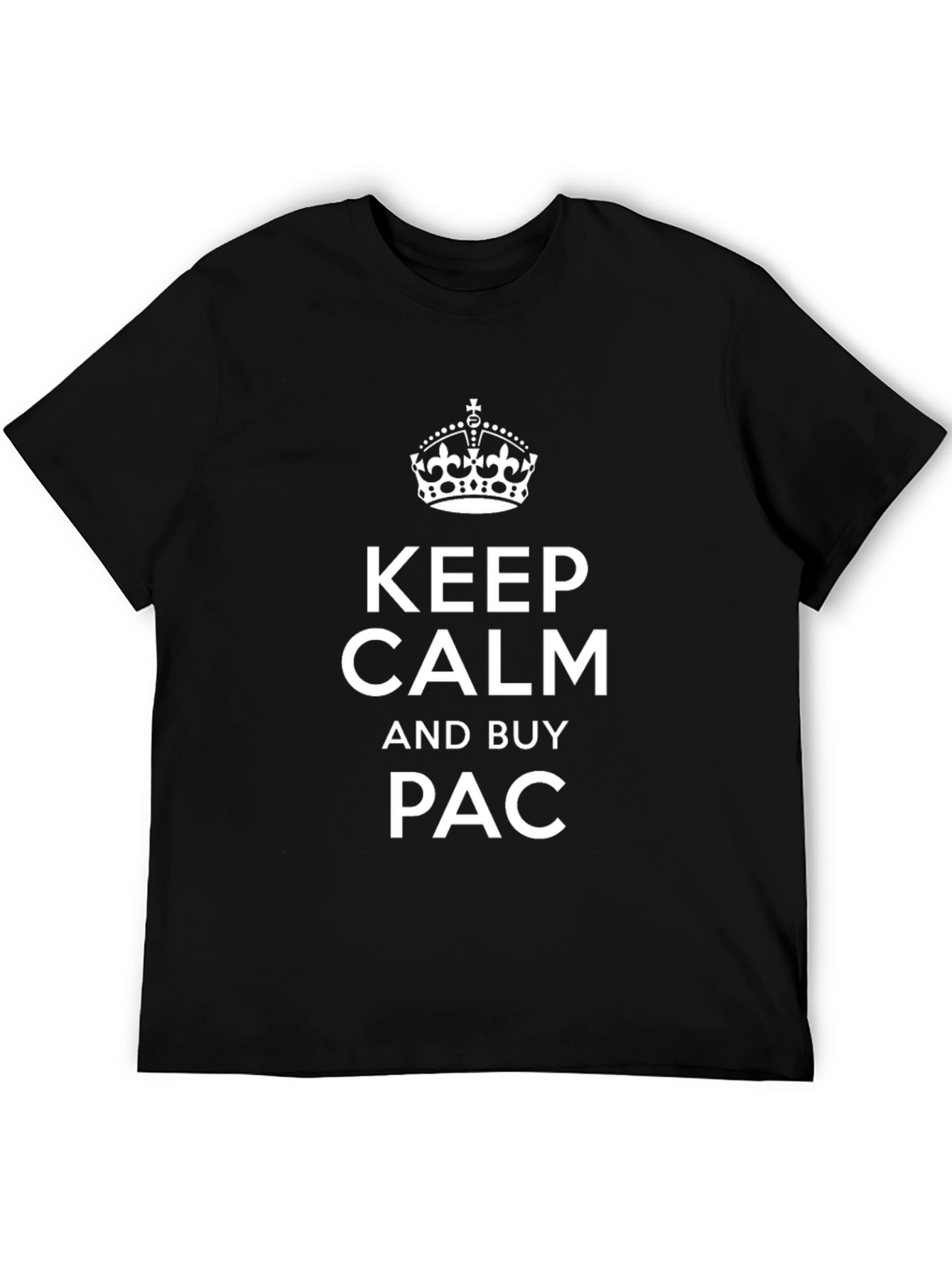 Keep Calm and Buy PAC Black T-Shirt