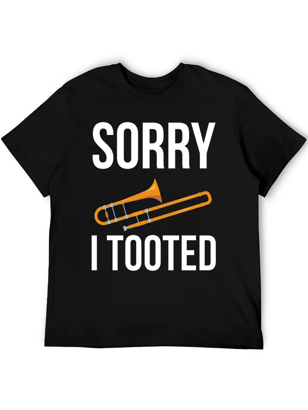 Sorry I Tooted Trombone T-Shirt Funny Musician Tee