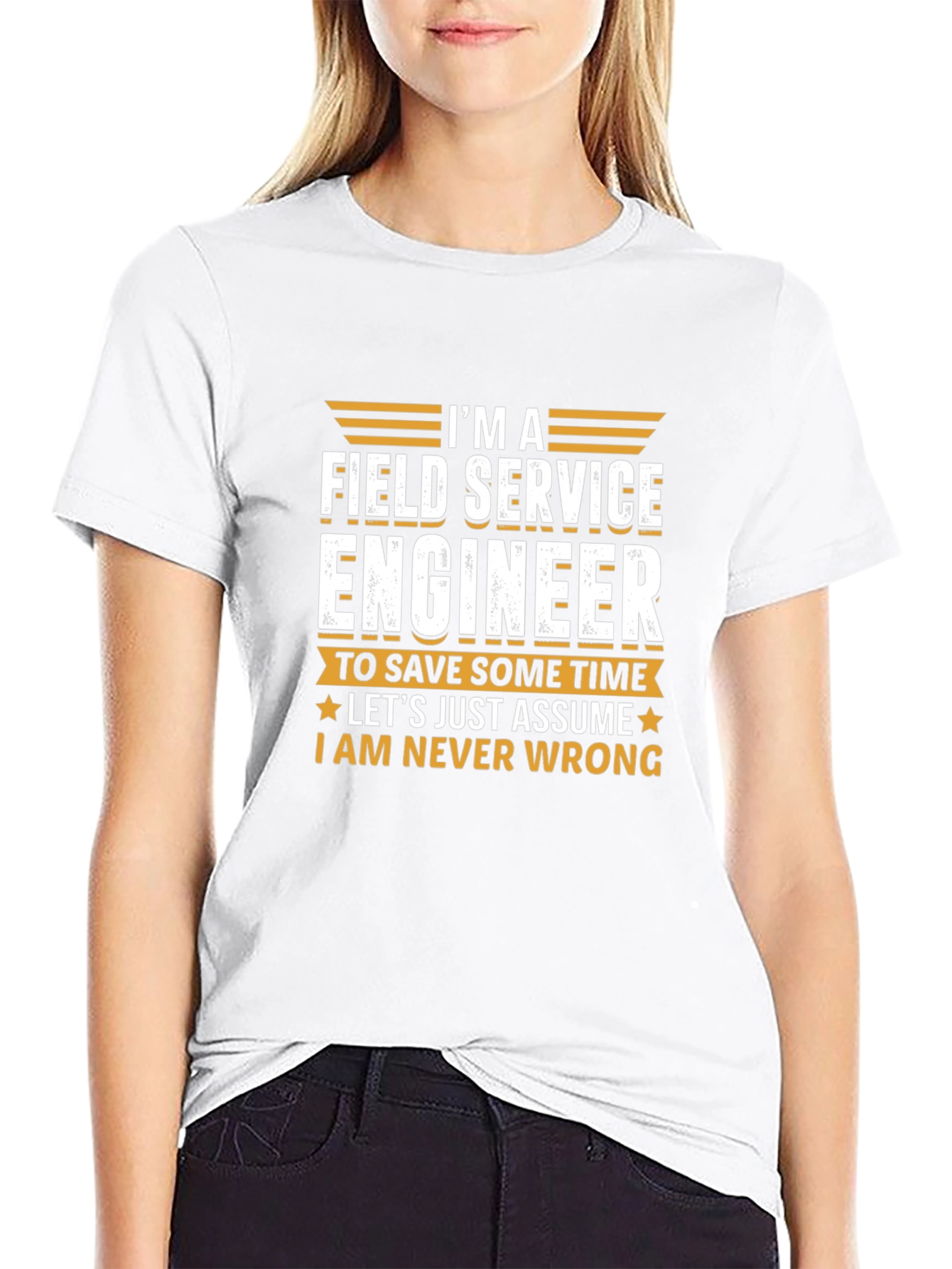 Field Service Engineer T-Shirt - Never Wrong Tee