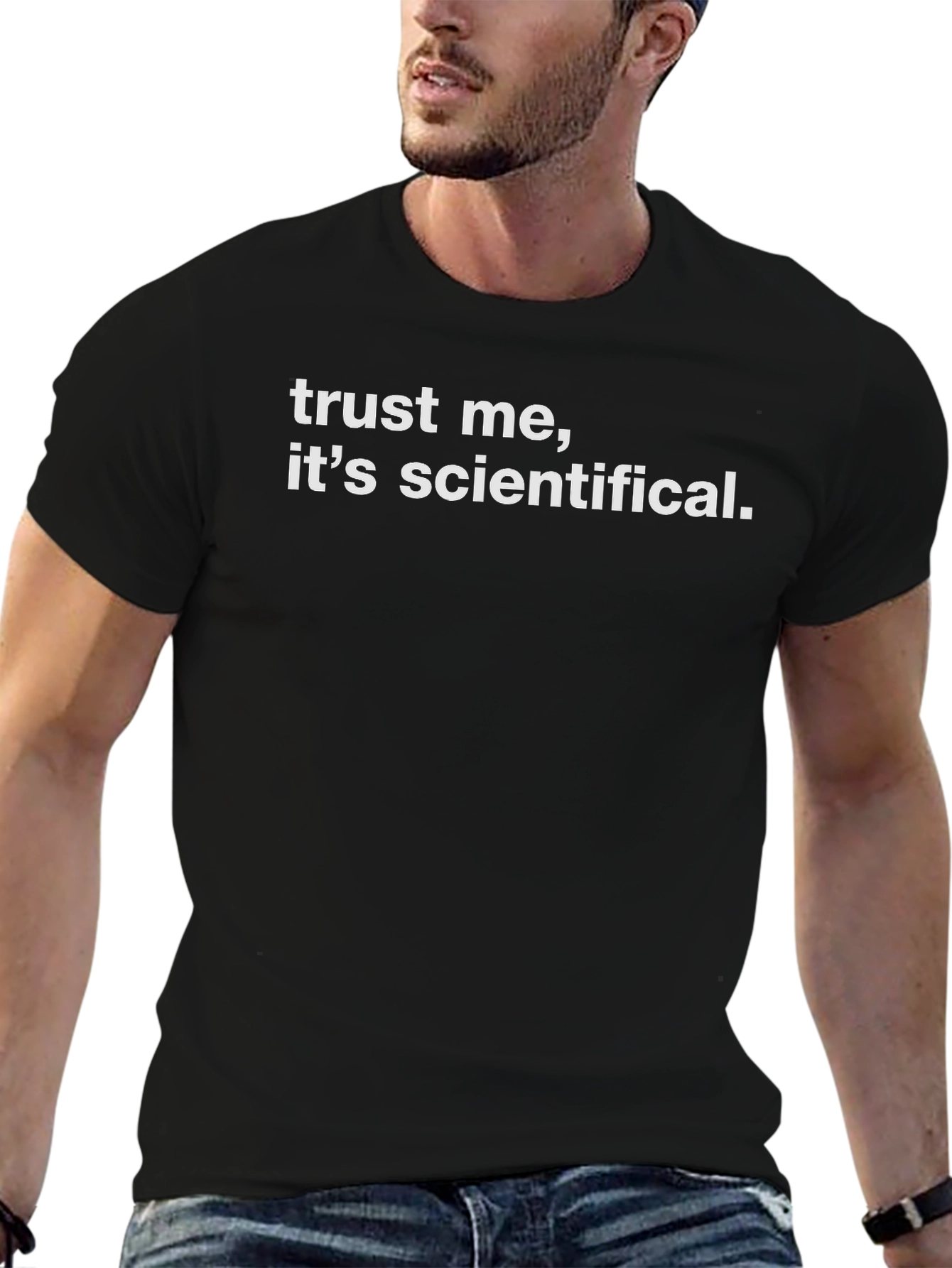 Trust Me Its Scientifical. Graphic T-Shirt