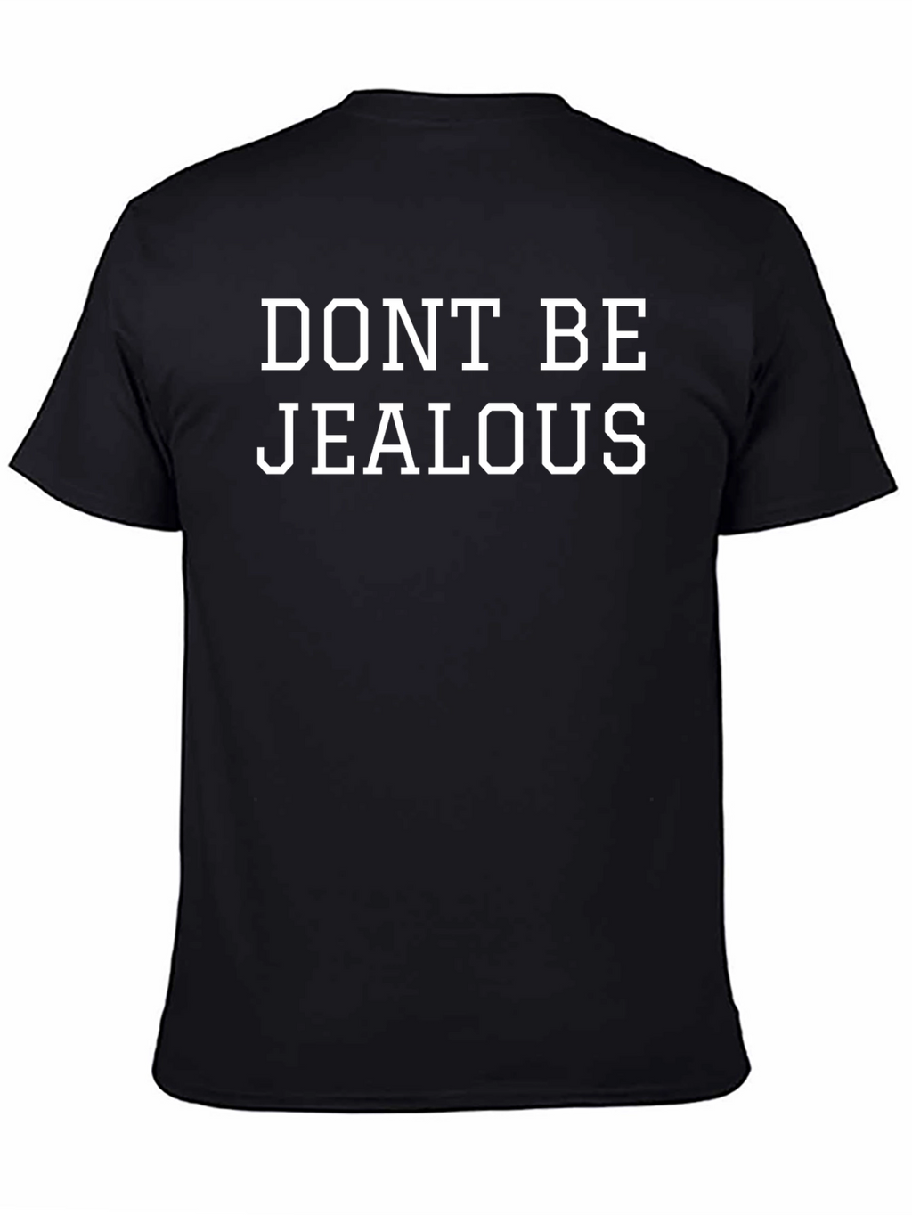 Dont Be Jealous Graphic T-Shirt - Casual Style