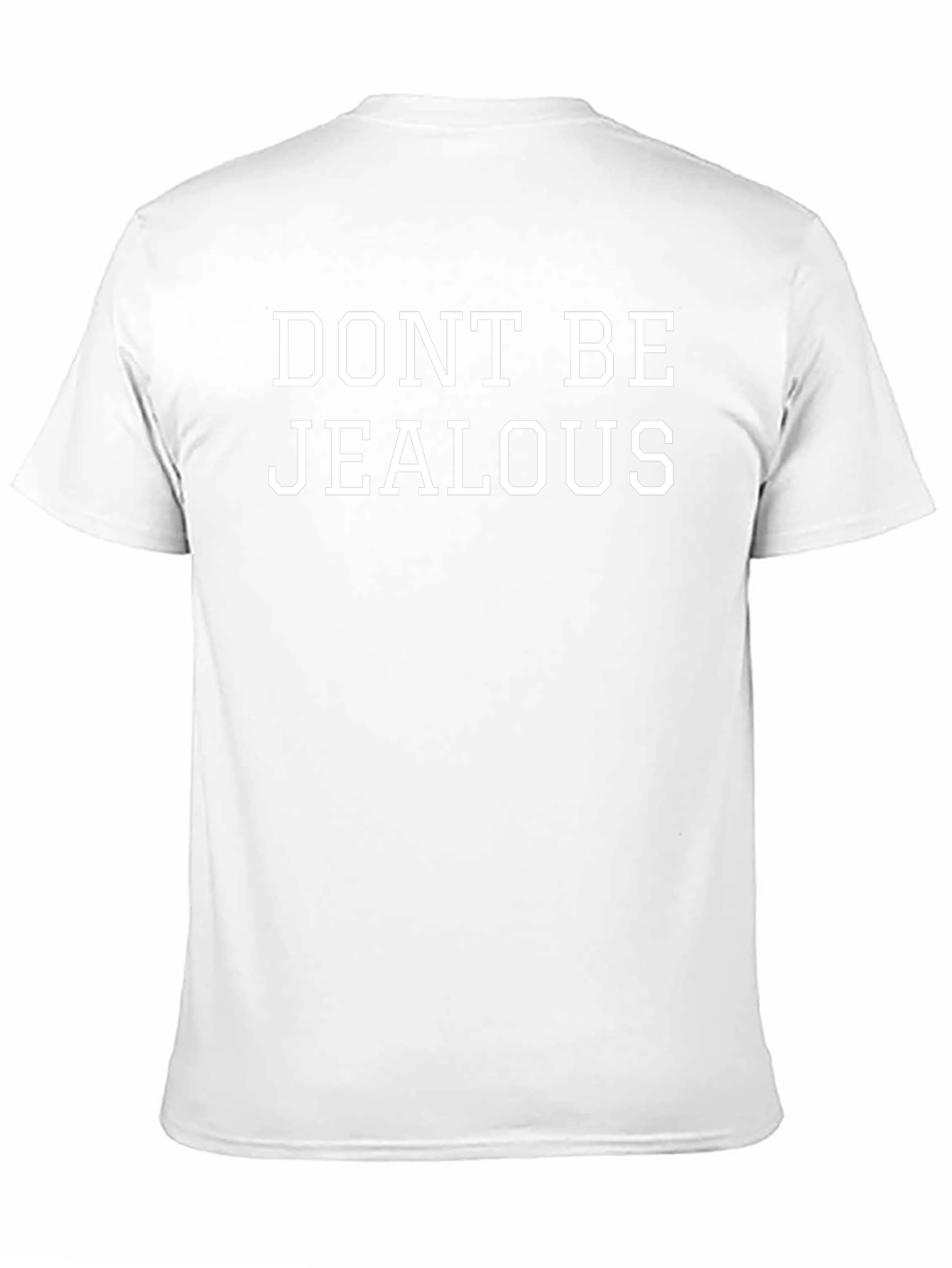 Dont Be Jealous Graphic T-Shirt - Casual Style