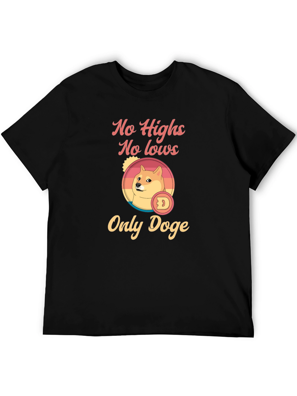 No Highs No Lows Only Doge Graphic T-Shirt