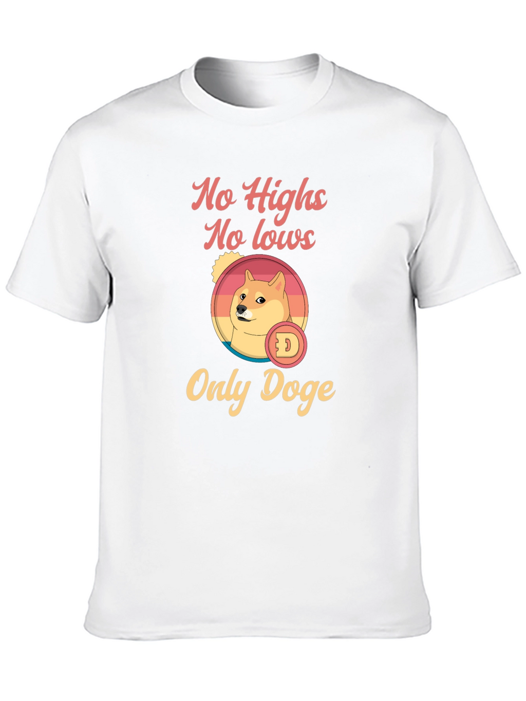 No Highs No Lows Only Doge Graphic T-Shirt