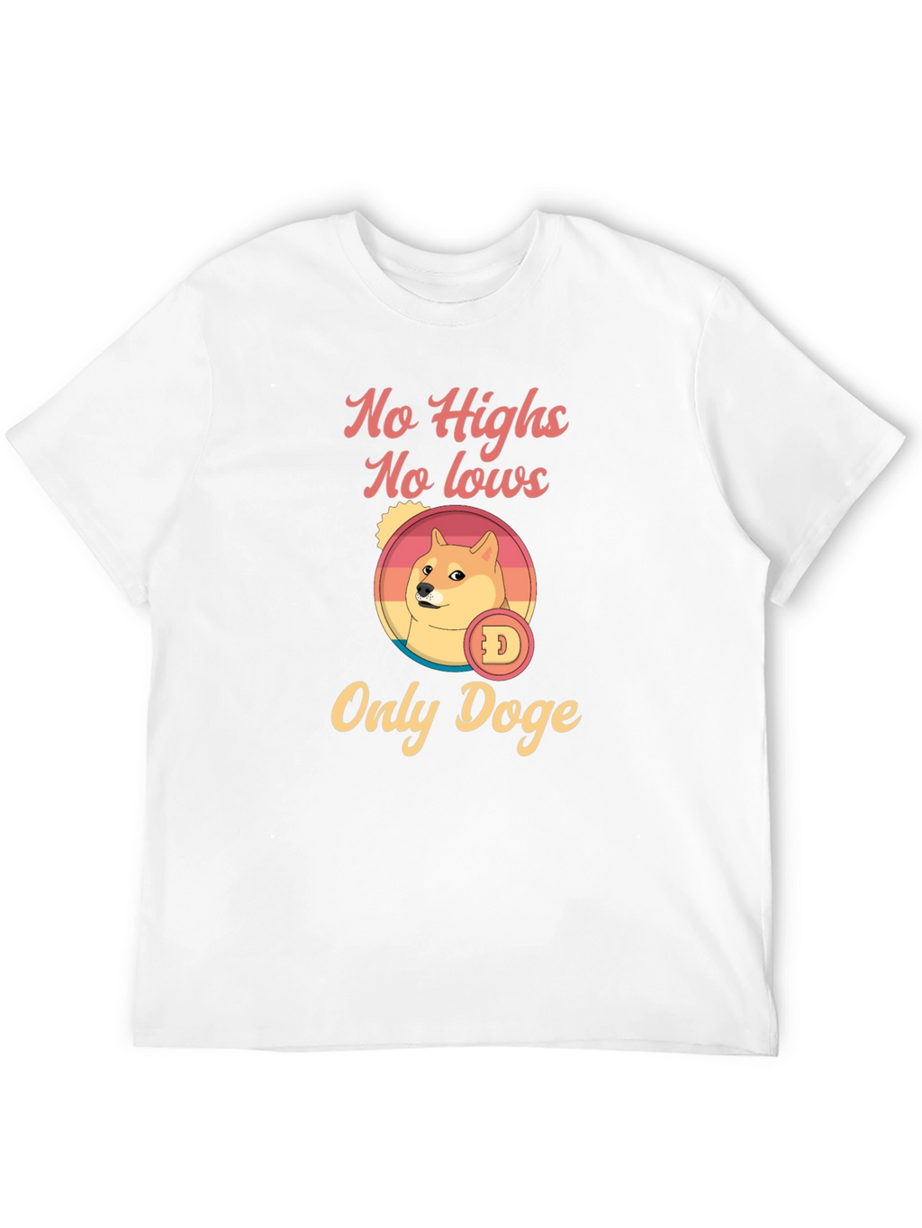 No Highs No Lows Only Doge Graphic T-Shirt
