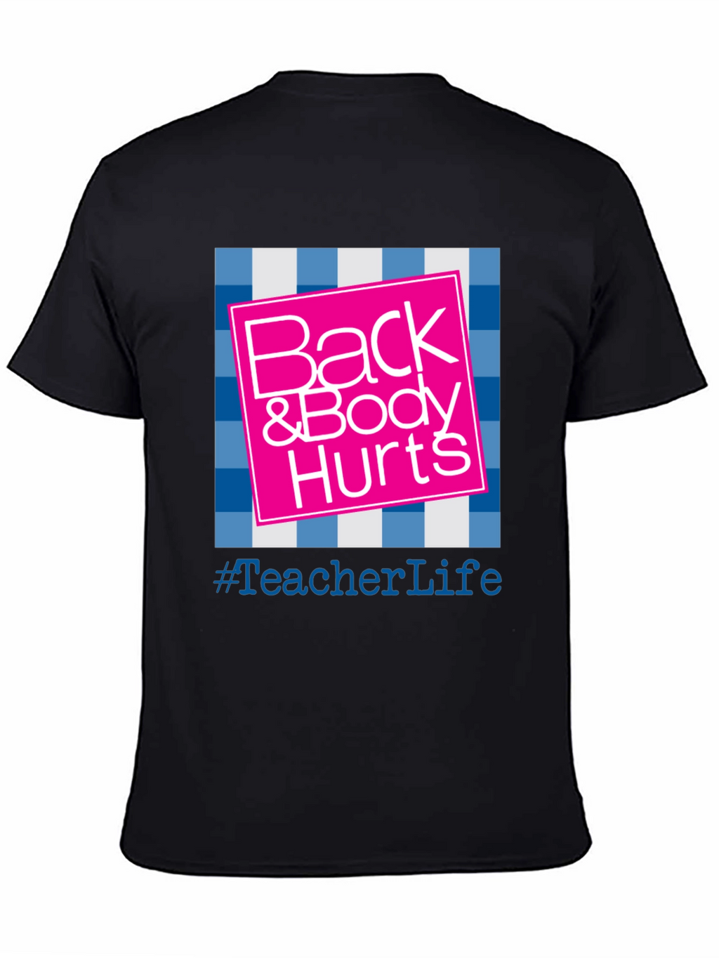 Teacher Life Back & Body Hurts Graphic Tee