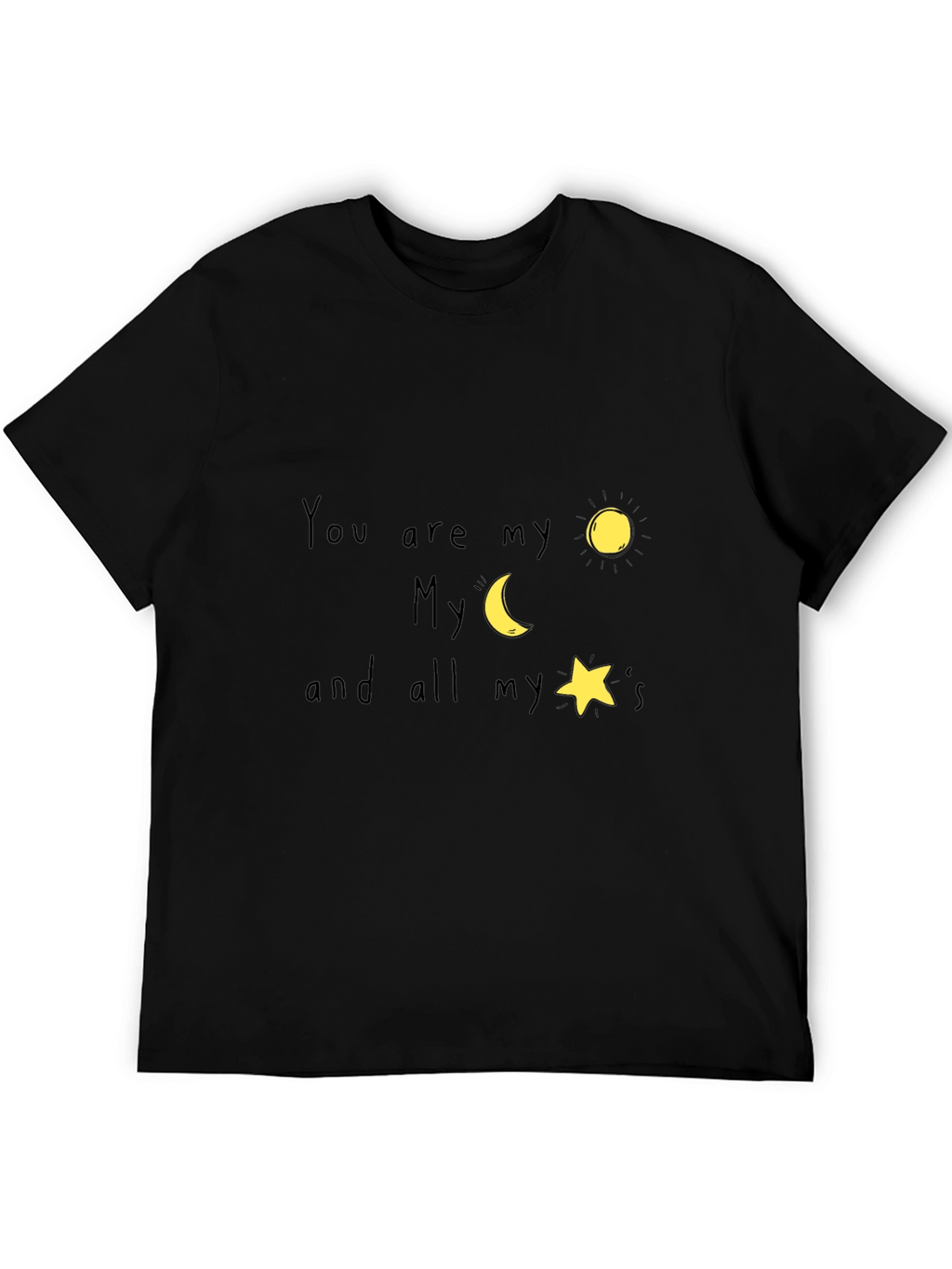 You are my sun moon and stars T-Shirt