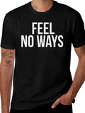 Feel No Ways T-Shirt