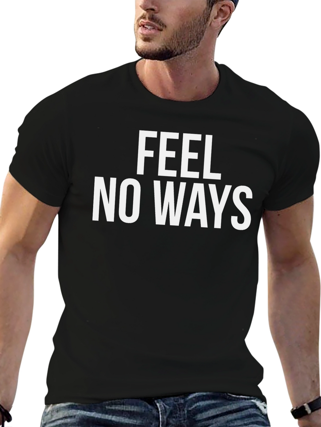 Feel No Ways T-Shirt